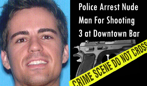Nude Man Arrested For Shooting 3 at Bar