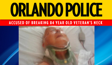 Orlando Police Accused of Breaking WWII Vet’s Neck