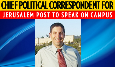 Chief Political Correspondent for the Jerusalem Post to Speak on Campus