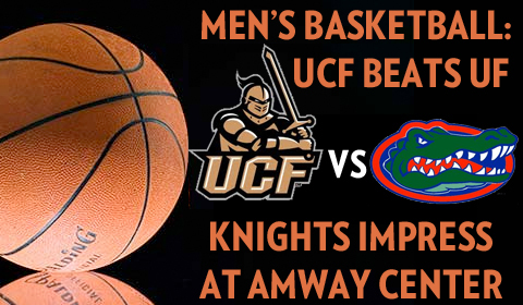 UCF Knights Defeat UF Gators in Men’s Basketball at Amway Center