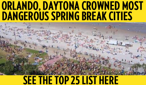 Orlando, Daytona, Take Top Spots in Most Dangerous Spring Break Cities