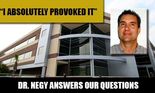 Dr. Negy’s response: “I ABSOLUTELY PROVOKED THE  SITUATION”